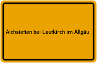 City Sign Aichstetten bei Leutkirch im Allgäu