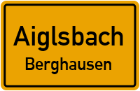 Straßenverzeichnis Aiglsbach Berghausen