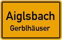 Straßenverzeichnis Aiglsbach Gerblhäuser