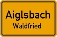 Straßen in Aiglsbach Waldfried