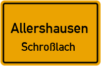 Schroßlach in AllershausenSchroßlach
