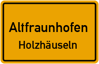 Holzhäuseln in 84169 Altfraunhofen (Holzhäuseln)