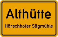 Hörschhofer Sägmühle in AlthütteHörschhofer Sägmühle