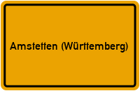Ortsschild von Gemeinde Amstetten (Württemberg) in Baden-Württemberg