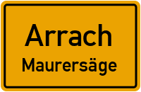 Straßen in Arrach Maurersäge