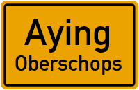 Straßenverzeichnis Aying Oberschops