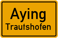 Straßenverzeichnis Aying Trautshofen