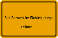 Föllmar in Bad Berneck im FichtelgebirgeFöllmar
