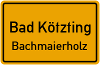 Straßenverzeichnis Bad Kötzting Bachmaierholz