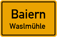Waslmühle in BaiernWaslmühle
