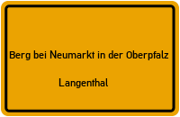 Langenthaler Straße in 92348 Berg bei Neumarkt in der Oberpfalz (Langenthal)