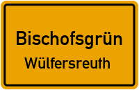 Straßenverzeichnis Bischofsgrün Wülfersreuth