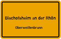 Obermühlweg in 97653 Bischofsheim an der Rhön (Oberweißenbrunn)