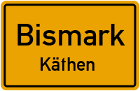 Käthener Straße in BismarkKäthen
