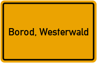 Ortsschild von Gemeinde Borod, Westerwald in Rheinland-Pfalz