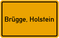 Ortsschild von Gemeinde Brügge, Holstein in Schleswig-Holstein