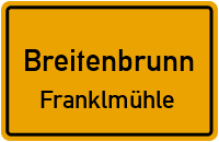 Franklmühle in BreitenbrunnFranklmühle