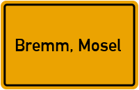 Ortsschild von Gemeinde Bremm, Mosel in Rheinland-Pfalz