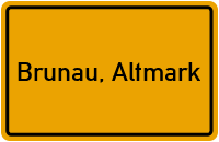 Ortsschild von Gemeinde Brunau, Altmark in Sachsen-Anhalt