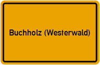Ortsschild von Gemeinde Buchholz (Westerwald) in Rheinland-Pfalz