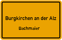 Bachmaier in 84508 Burgkirchen an der Alz (Bachmaier)