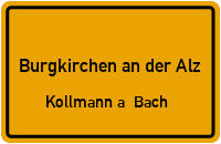 Kollmann a. Bach in Burgkirchen an der AlzKollmann a. Bach