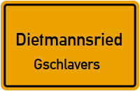 Gschlavers in DietmannsriedGschlavers