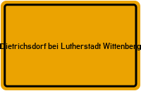 Ortsschild Dietrichsdorf bei Lutherstadt Wittenberg