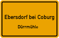 Straßenverzeichnis Ebersdorf bei Coburg Dürrmühle