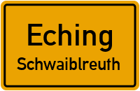 Straßenverzeichnis Eching Schwaiblreuth