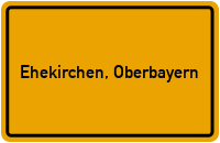 Ortsschild von Gemeinde Ehekirchen, Oberbayern in Bayern