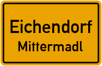 Mittermadl in EichendorfMittermadl