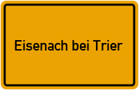 Ortsschild Eisenach bei Trier