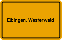 Ortsschild von Gemeinde Elbingen, Westerwald in Rheinland-Pfalz