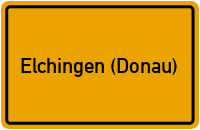 Ortsschild von Gemeinde Elchingen (Donau) in Bayern