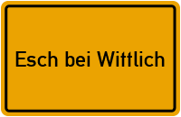 Ortsschild Esch bei Wittlich