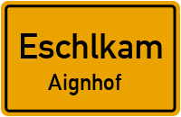Straßenverzeichnis Eschlkam Aignhof