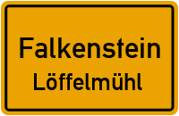 Löffelmühl in FalkensteinLöffelmühl