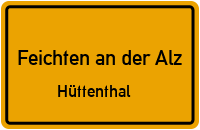 Hüttenthal in 84550 Feichten an der Alz (Hüttenthal)
