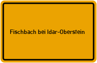 Ortsschild Fischbach bei Idar-Oberstein