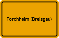 Ortsschild von Gemeinde Forchheim (Breisgau) in Baden-Württemberg