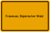 City Sign Frauenau, Bayerischer Wald