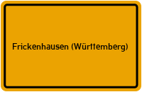 Ortsschild von Gemeinde Frickenhausen (Württemberg) in Baden-Württemberg