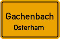 Straßenverzeichnis Gachenbach Osterham