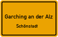 Schönstadt in 84518 Garching an der Alz (Schönstadt)