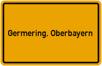 Ortsschild von Stadt Germering, Oberbayern in Bayern