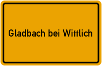 Ortsschild Gladbach bei Wittlich