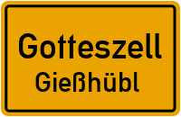Gießhübl in 94239 Gotteszell (Gießhübl)