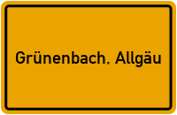 Ortsschild von Gemeinde Grünenbach, Allgäu in Bayern