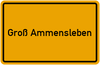 Groß Ammensleben in Sachsen-Anhalt